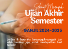 Selamat Menempuh Ujian Akhir Semester Genap 2024-2025